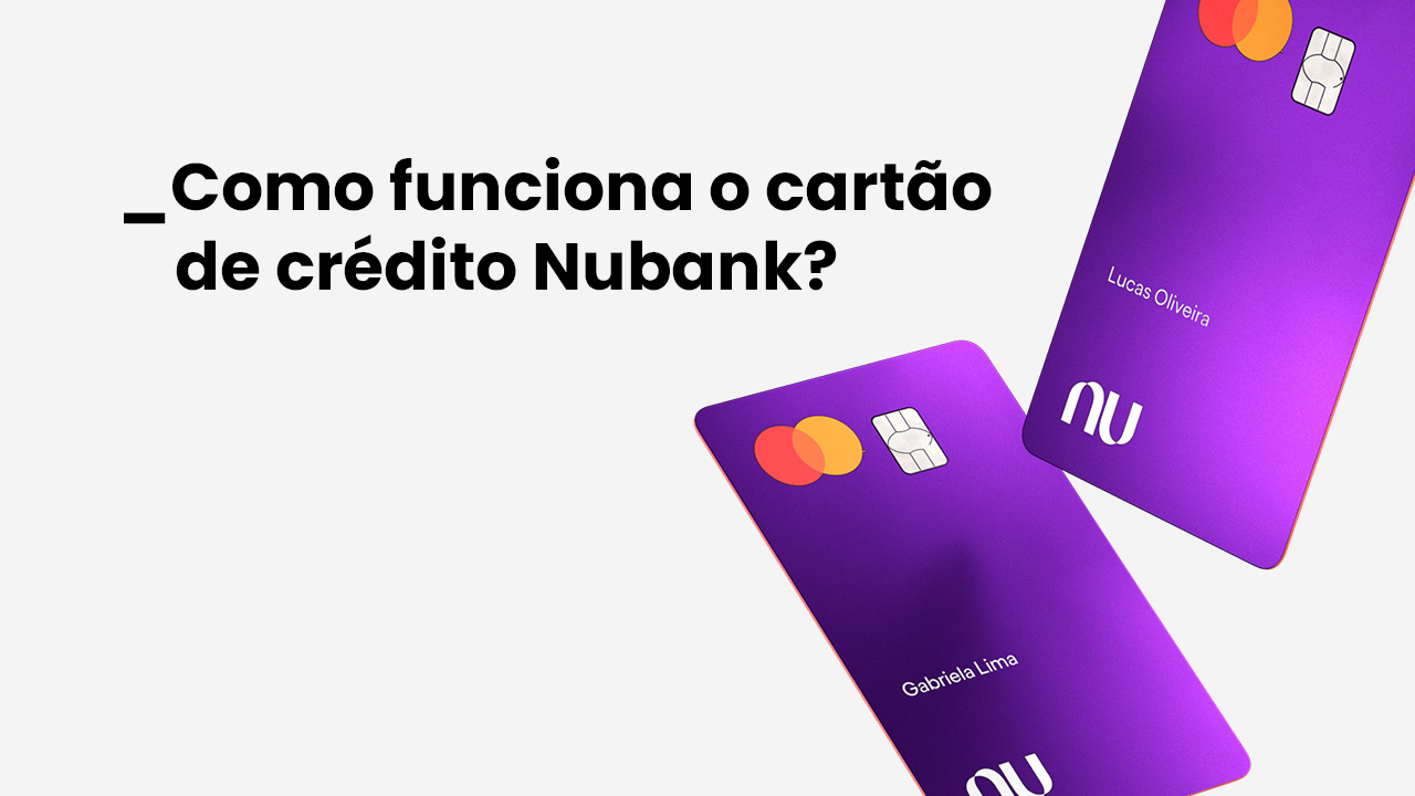 Cartão Nubank: conheça todas as vantagens do roxinho - Cartões